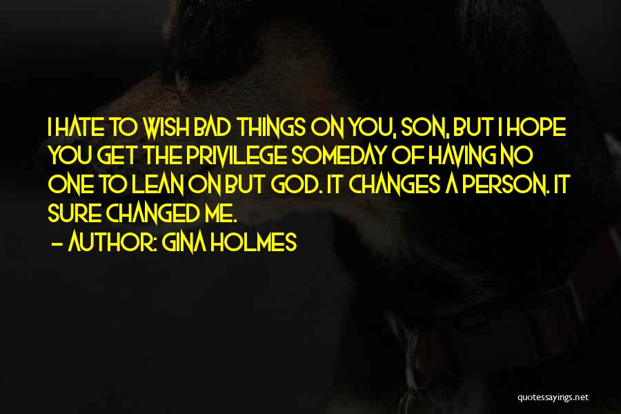 Changed Person Quotes By Gina Holmes