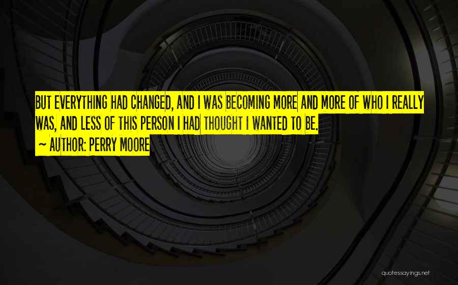 Changed Person Quotes By Perry Moore