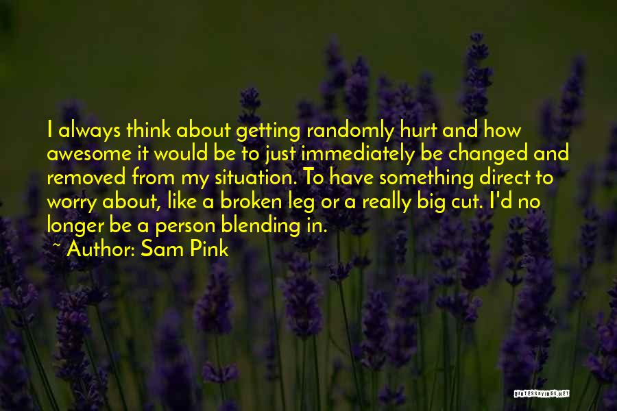 Changed Person Quotes By Sam Pink