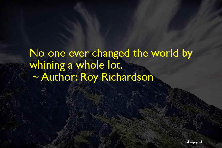 Changed The World Quotes By Roy Richardson