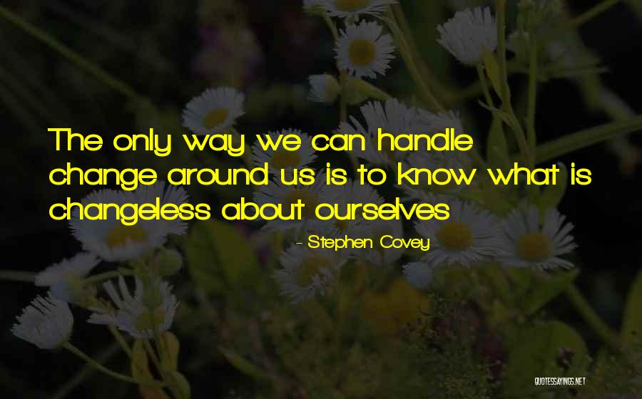 Changeless Change Quotes By Stephen Covey Changeless Change Quotes By Stephen Covey