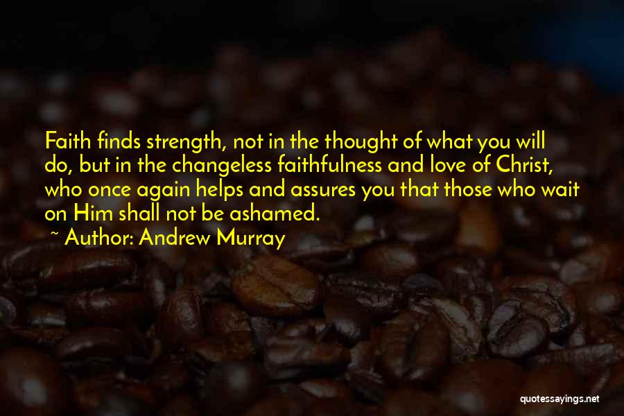 Changeless Quotes By Andrew Murray