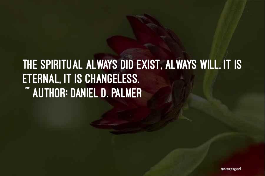 Changeless Quotes By Daniel D. Palmer