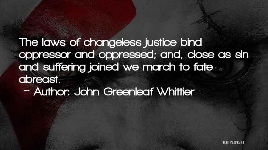 Changeless Quotes By John Greenleaf Whittier