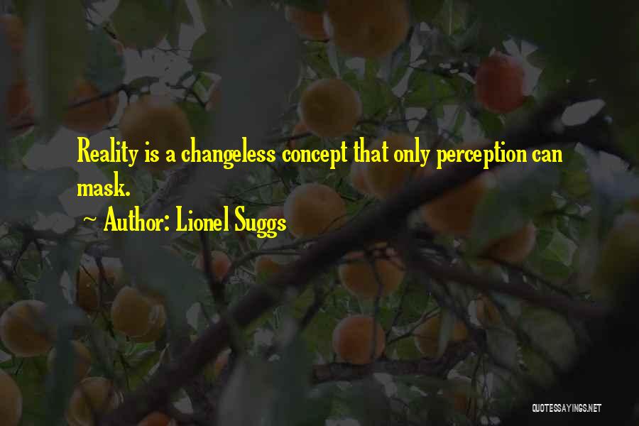 Changeless Quotes By Lionel Suggs