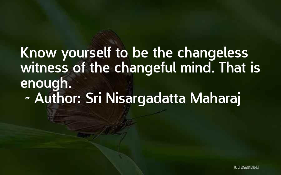 Changeless Quotes By Sri Nisargadatta Maharaj