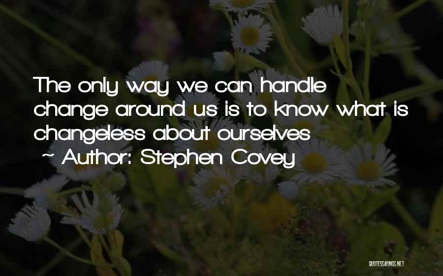 Changeless Quotes By Stephen Covey