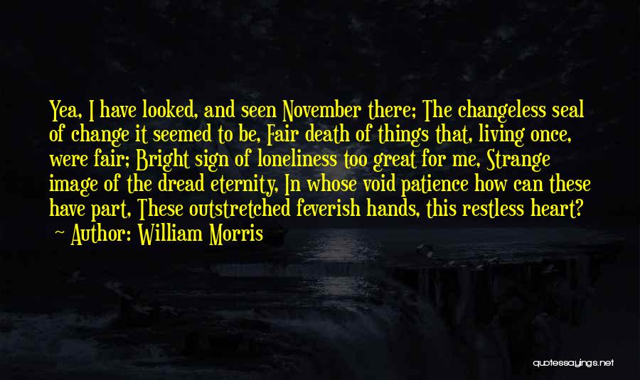 Changeless Quotes By William Morris
