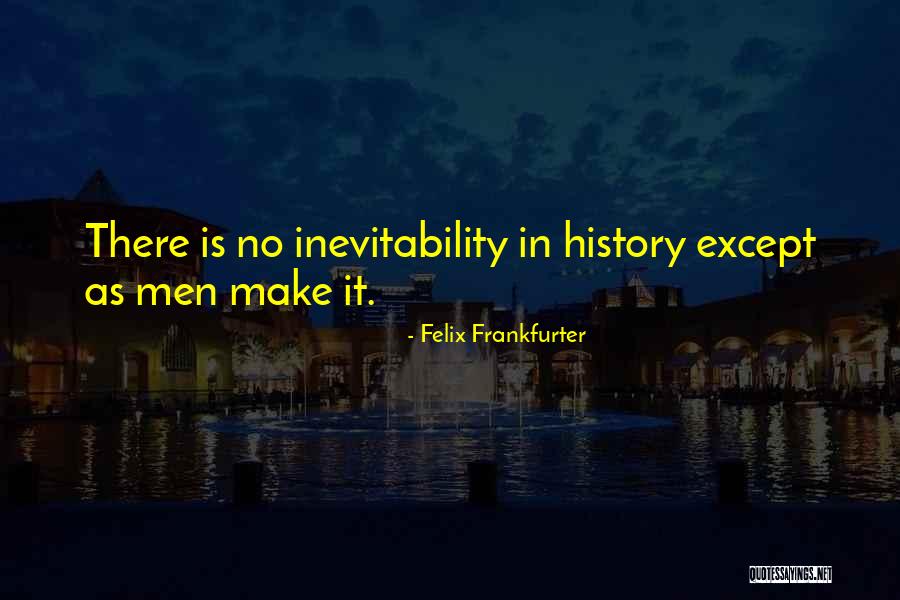 Changemakers Podcast Quotes By Felix Frankfurter Changemakers Podcast Quotes By Felix Frankfurter