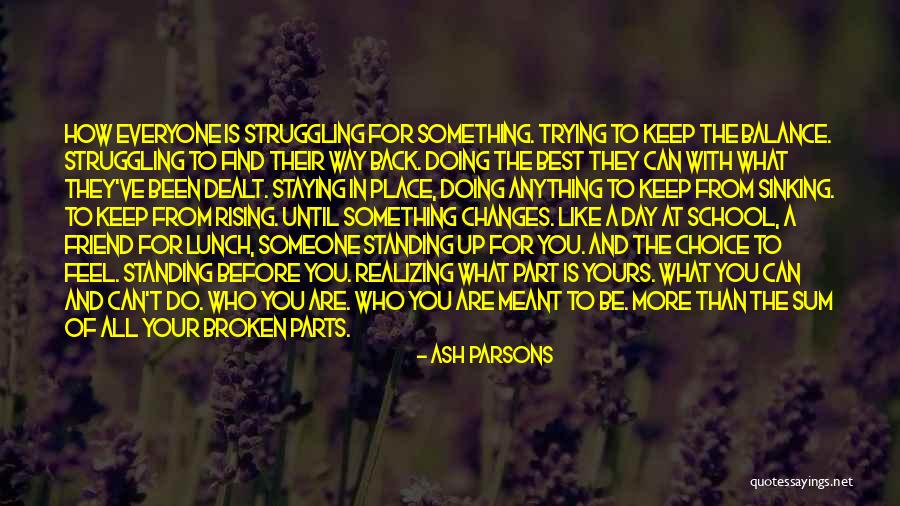 Changes And Choices Quotes By Ash Parsons Changes And Choices Quotes By Ash Parsons