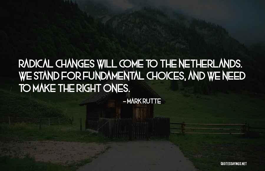 Changes And Choices Quotes By Mark Rutte Changes And Choices Quotes By Mark Rutte