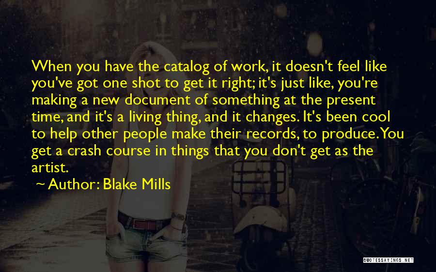 Changes At Work Quotes By Blake Mills