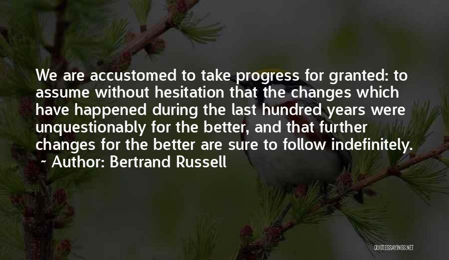 Changes For The Better Quotes By Bertrand Russell