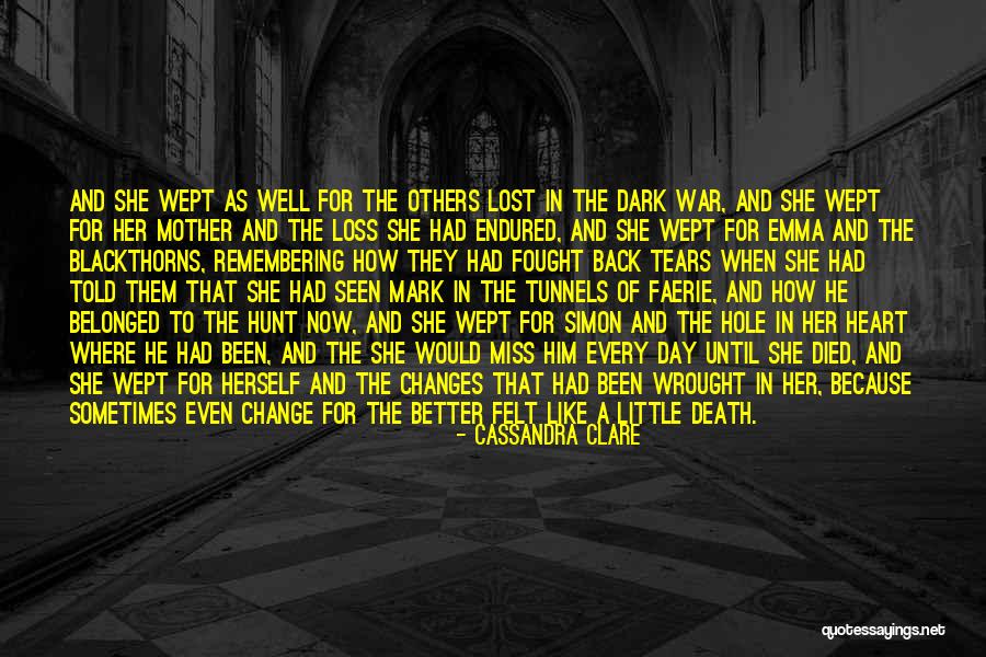 Changes For The Better Quotes By Cassandra Clare Changes For The Better Quotes By Cassandra Clare