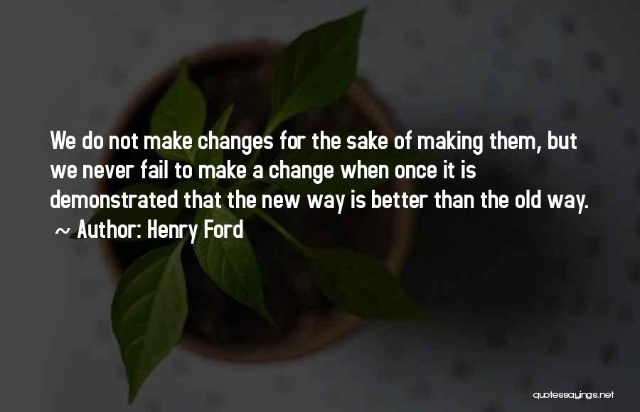 Changes For The Better Quotes By Henry Ford