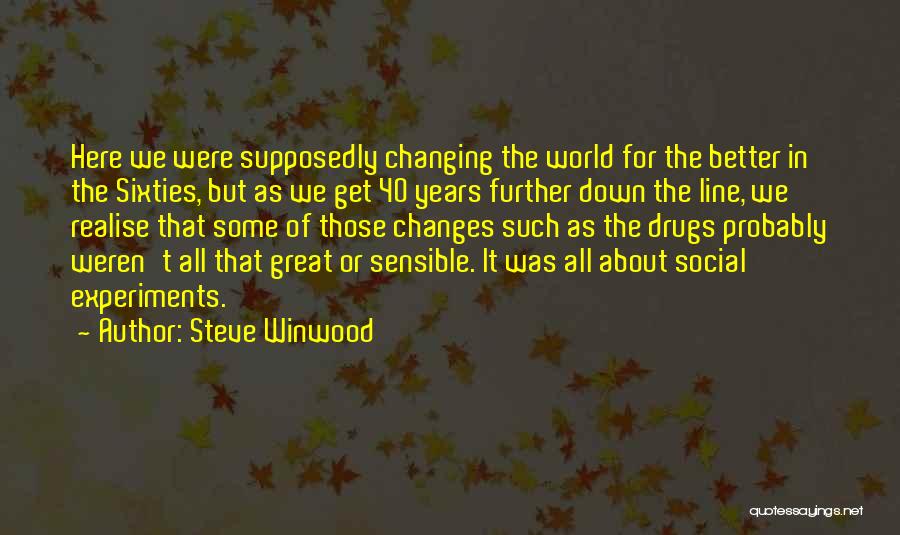 Changes For The Better Quotes By Steve Winwood