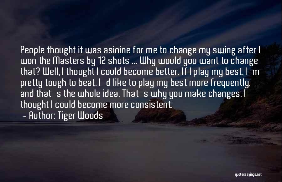 Changes For The Better Quotes By Tiger Woods