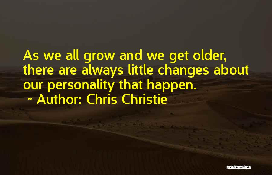 Changes Happen Quotes By Chris Christie