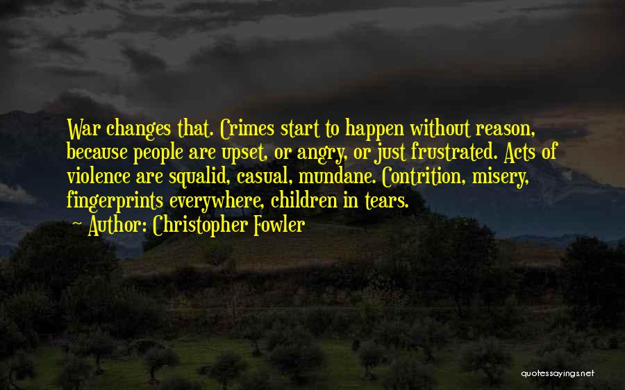Changes Happen Quotes By Christopher Fowler