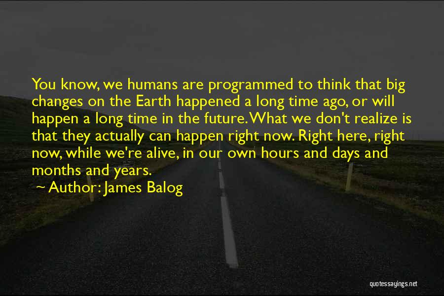 Changes Happen Quotes By James Balog