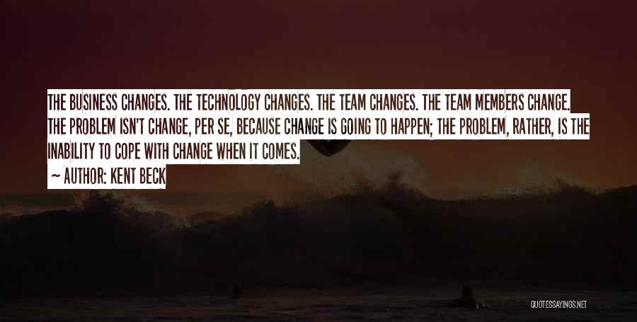 Changes Happen Quotes By Kent Beck