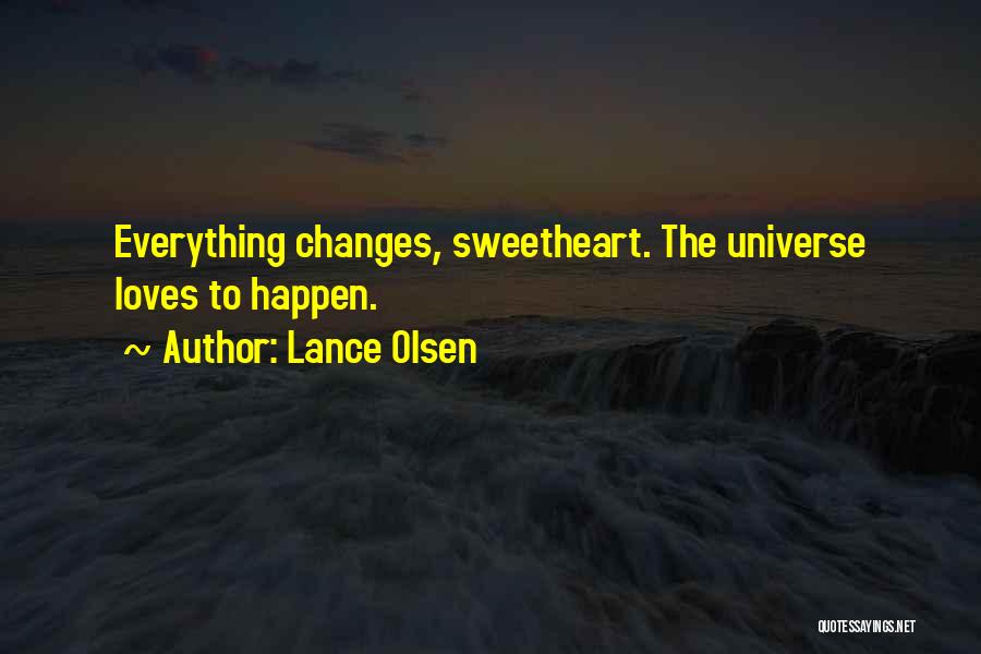 Changes Happen Quotes By Lance Olsen