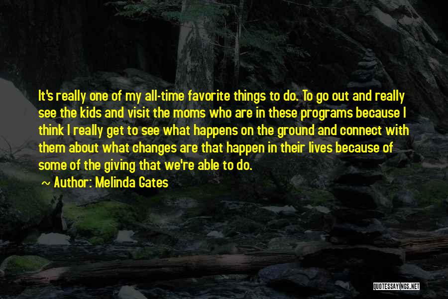 Changes Happen Quotes By Melinda Gates