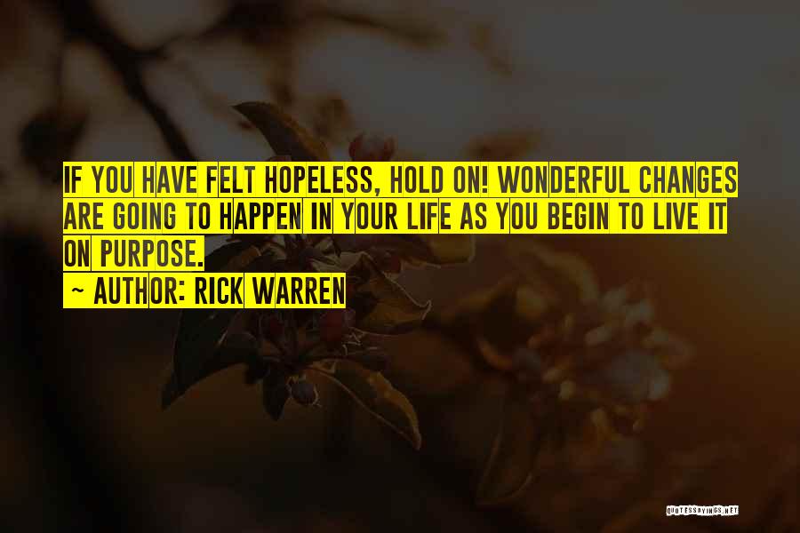 Changes Happen Quotes By Rick Warren