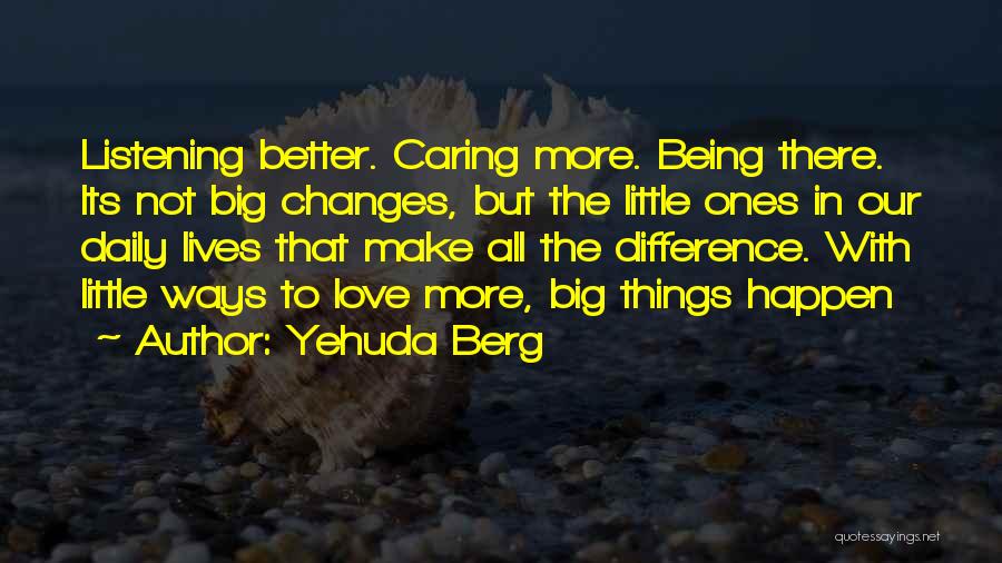 Changes Happen Quotes By Yehuda Berg