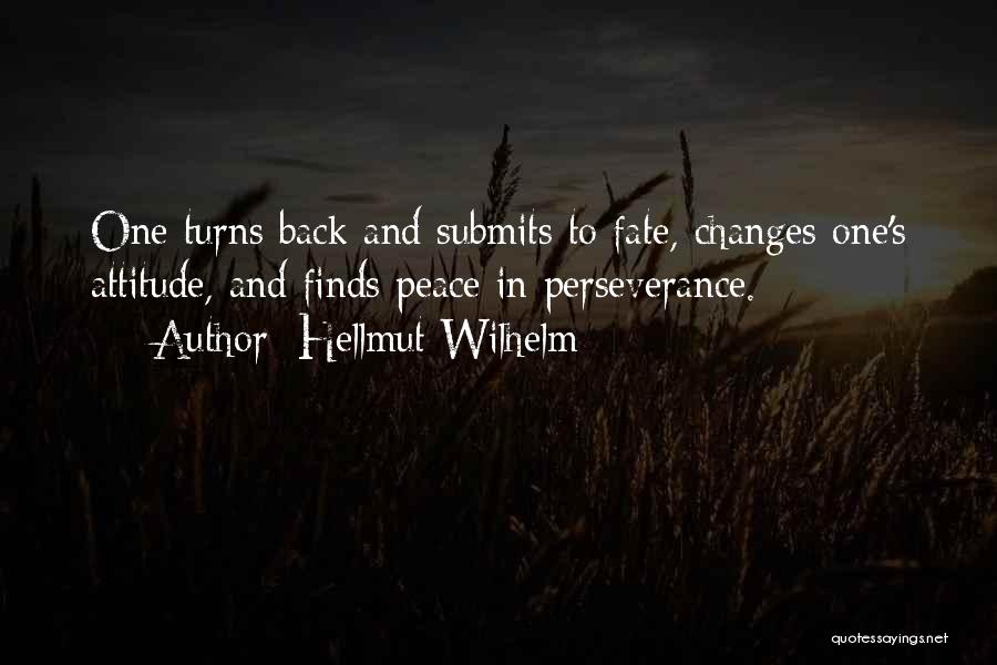 Changes In Attitude Quotes By Hellmut Wilhelm