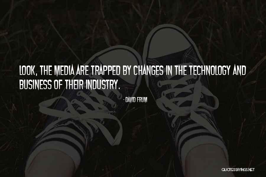 Changes In Business Quotes By David Frum Changes In Business Quotes By David Frum