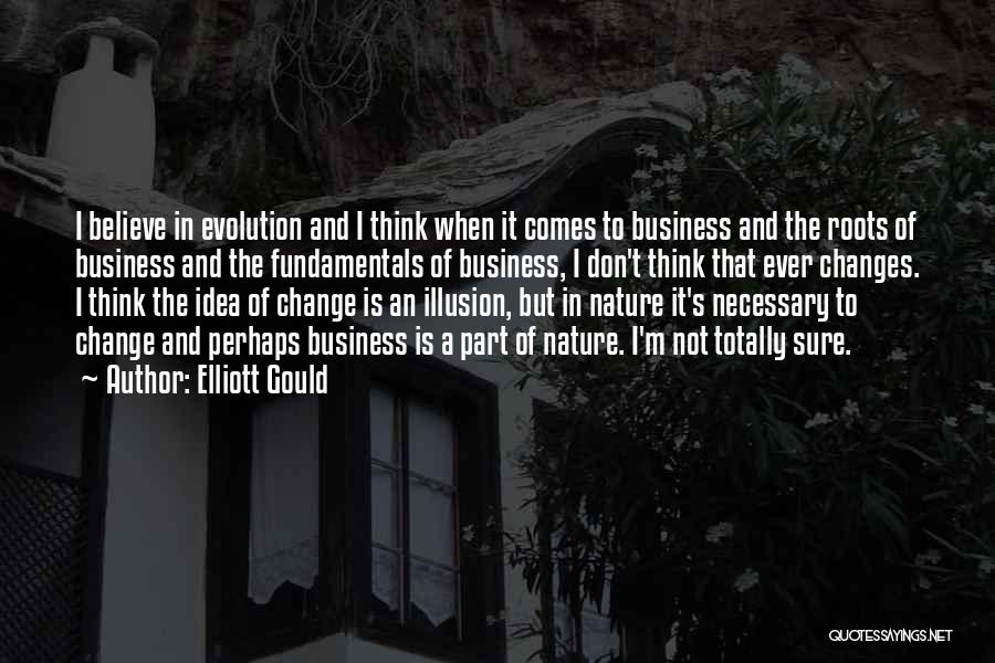 Changes In Business Quotes By Elliott Gould
