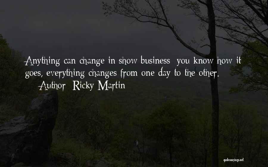 Changes In Business Quotes By Ricky Martin