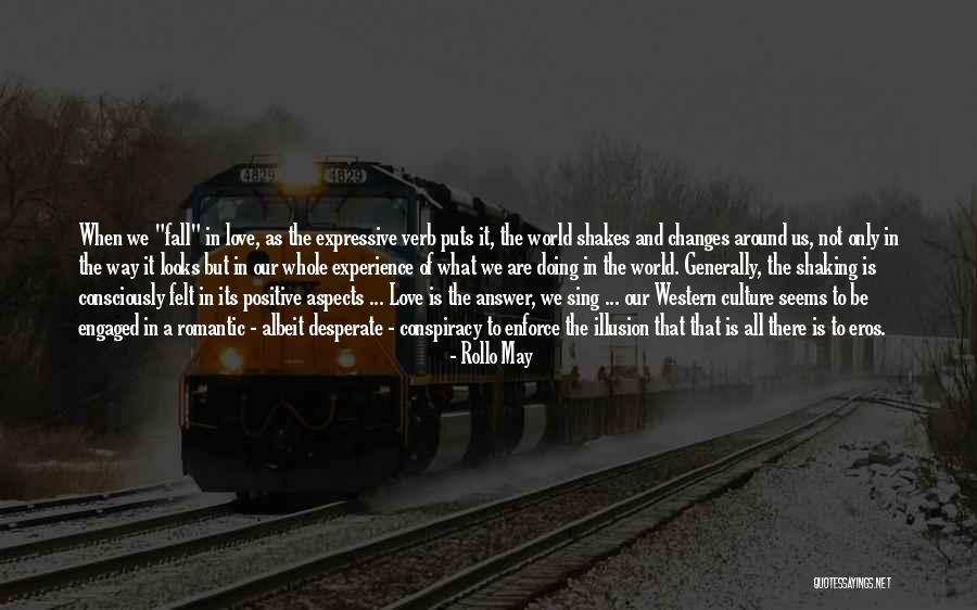 Changes In Life And Love Quotes By Rollo May Changes In Life And Love Quotes By Rollo May