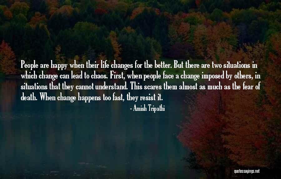 Changes In Life For The Better Quotes By Amish Tripathi