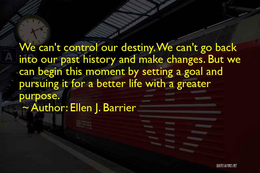 Changes In Life For The Better Quotes By Ellen J. Barrier