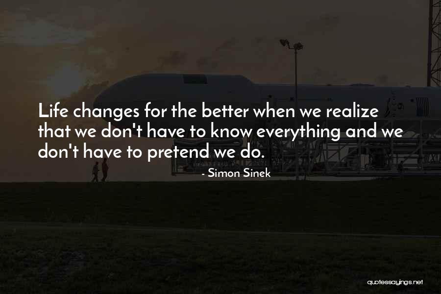 Changes In Life For The Better Quotes By Simon Sinek