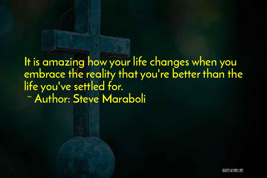 Changes In Life For The Better Quotes By Steve Maraboli