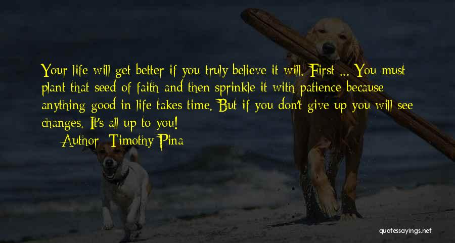 Changes In Life For The Better Quotes By Timothy Pina
