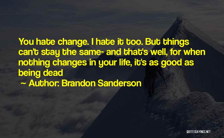 Changes In Life Quotes By Brandon Sanderson