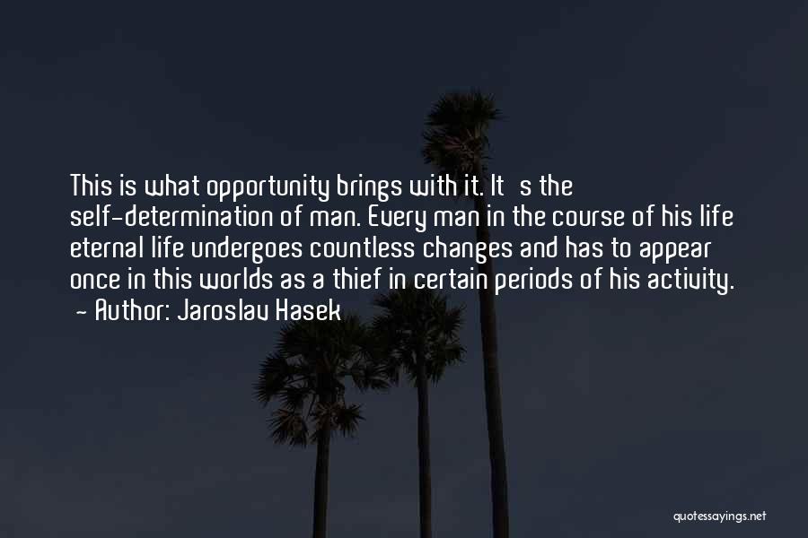 Changes In Life Quotes By Jaroslav Hasek