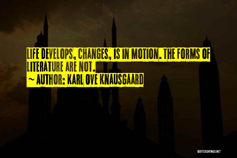 Changes In Life Quotes By Karl Ove Knausgaard