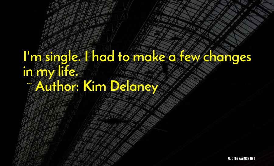 Changes In Life Quotes By Kim Delaney