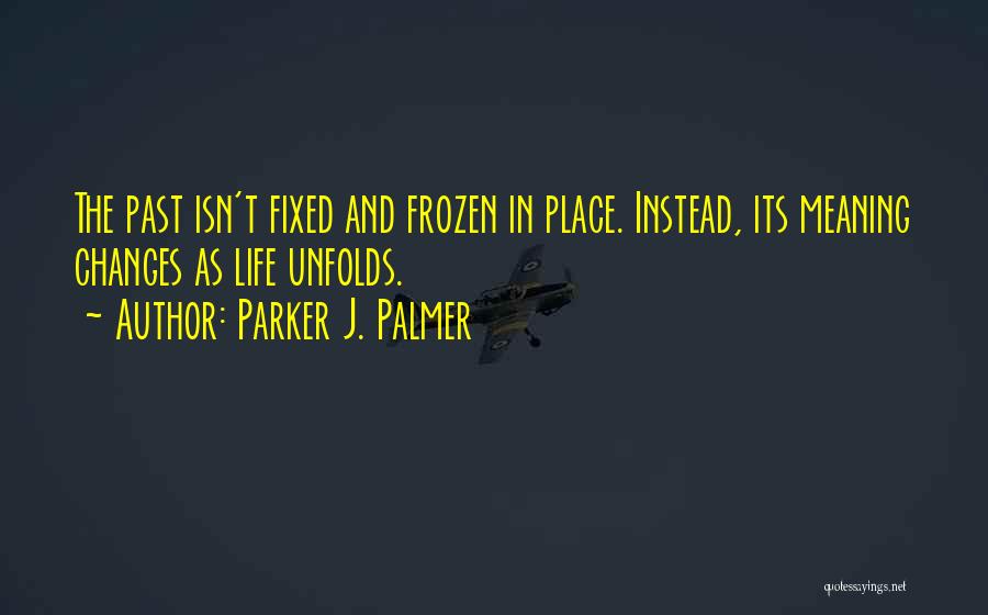 Changes In Life Quotes By Parker J. Palmer