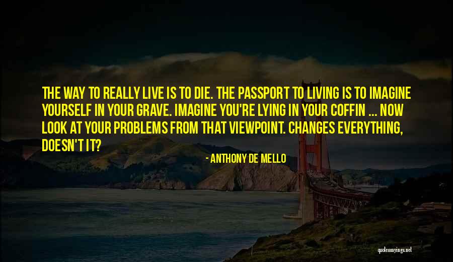 Changes In Looks Quotes By Anthony De Mello Changes In Looks Quotes By Anthony De Mello