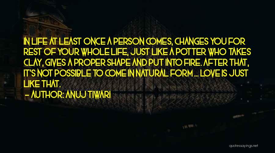 Changes In My Life Love Quotes By Anuj Tiwari