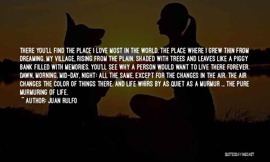 Changes In My Life Love Quotes By Juan Rulfo