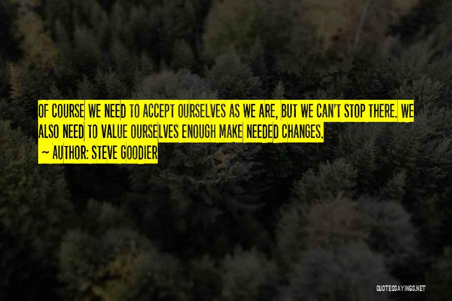 Changes In My Life Love Quotes By Steve Goodier