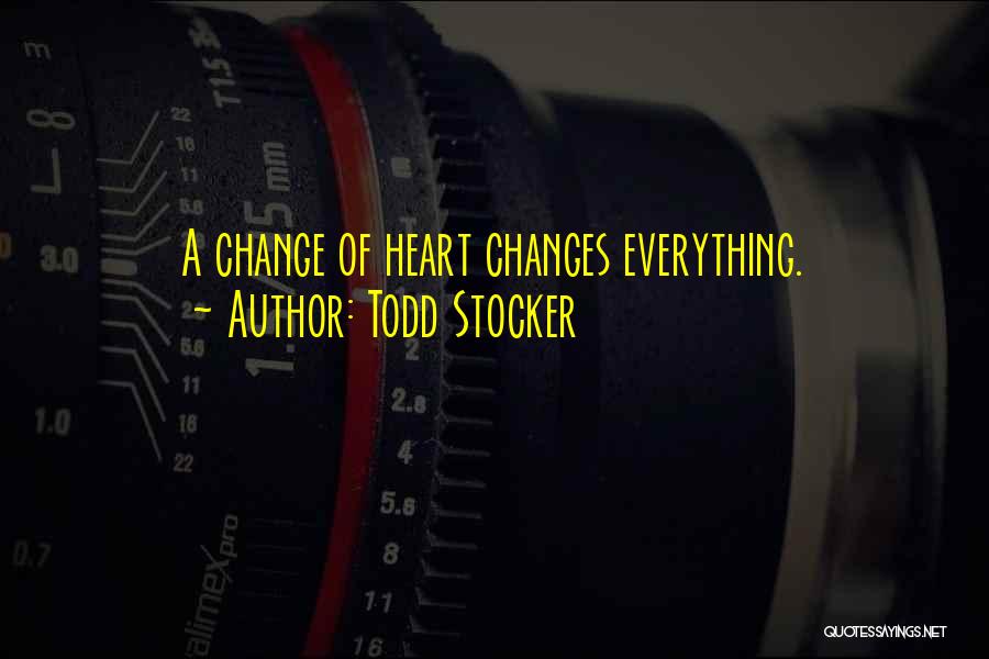 Changes In My Life Love Quotes By Todd Stocker