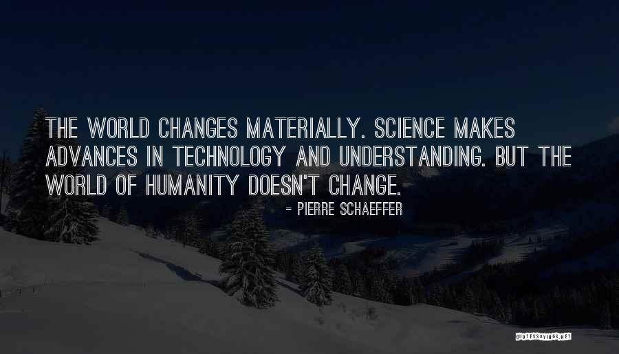 Changes In Technology Quotes By Pierre Schaeffer Changes In Technology Quotes By Pierre Schaeffer